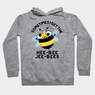 Sometimes I Get The Heebee Jeebees Funny Bee Puns Hoodie